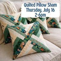 5/14: Quilted Pillow Sham Workshop