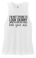 I'm Not Trying to Look Skinny Ladies' Muscle Tank
